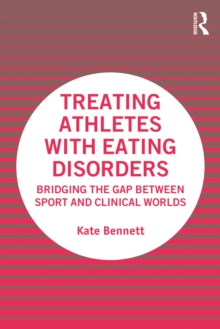 Treating Athletes with Eating Disorders : Bridging the Gap between Sport and Clinical Worlds