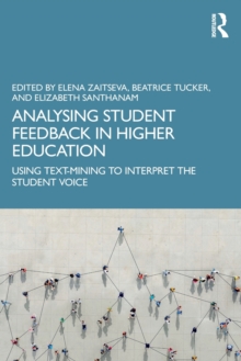 Analysing Student Feedback in Higher Education : Using Text-Mining to Interpret the Student Voice