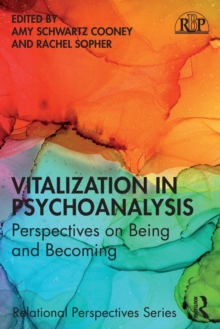 Vitalization in Psychoanalysis : Perspectives on Being and Becoming