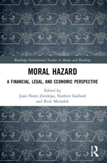 Moral Hazard : A Financial, Legal, and Economic Perspective