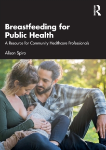 Breastfeeding for Public Health : A Resource for Community Healthcare Professionals