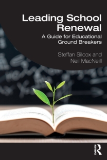 Leading School Renewal : A Guide for Educational Ground Breakers