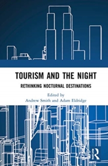 Tourism and the Night : Rethinking Nocturnal Destinations