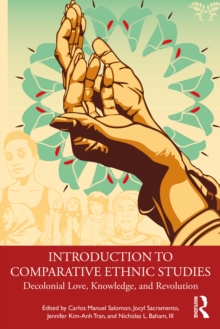 Introduction to Comparative Ethnic Studies : Decolonial Love, Knowledge, and Revolution