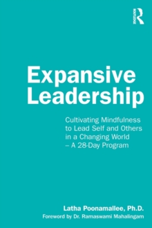 Expansive Leadership : Cultivating Mindfulness to Lead Self and Others in a Changing World - A 28-Day Program