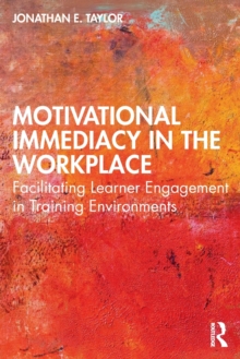 Motivational Immediacy in the Workplace : Facilitating Learner Engagement in Training Environments