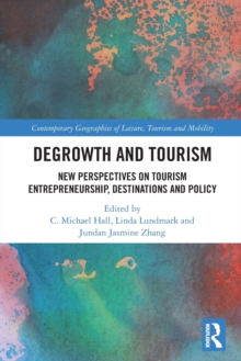 Degrowth and Tourism : New Perspectives on Tourism Entrepreneurship, Destinations and Policy