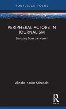 Peripheral Actors in Journalism : Deviating from the Norm?