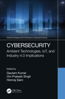 Cybersecurity : Ambient Technologies, IoT, and Industry 4.0 Implications