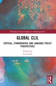 Global CLIL : Critical, Ethnographic and Language Policy Perspectives