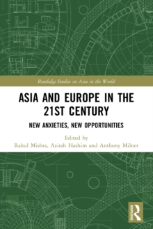 Asia and Europe in the 21st Century : New Anxieties, New Opportunities