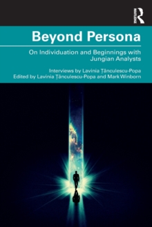 Beyond Persona : On Individuation and Beginnings with Jungian Analysts