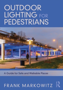 Outdoor Lighting for Pedestrians : A Guide for Safe and Walkable Places