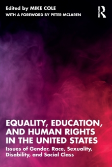 Equality, Education, and Human Rights in the United States : Issues of Gender, Race, Sexuality, Disability, and Social Class