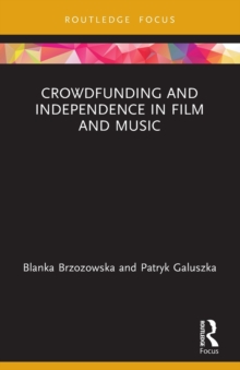 Crowdfunding and Independence in Film and Music