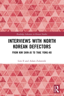 Interviews with North Korean Defectors : From Kim Shin-jo to Thae Yong-ho