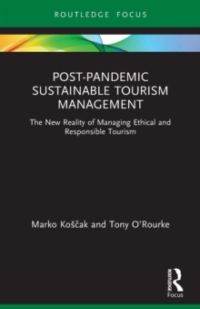 Post-Pandemic Sustainable Tourism Management : The New Reality of Managing Ethical and Responsible Tourism