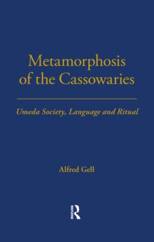 Metamorphosis of the Cassowaries : Umeda Society, Language and Ritual Volume 51