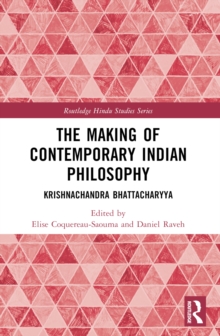 The Making of Contemporary Indian Philosophy : Krishnachandra Bhattacharyya