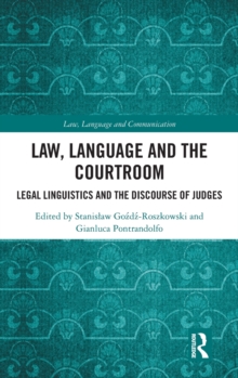 Law, Language and the Courtroom : Legal Linguistics and the Discourse of Judges