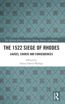 The 1522 Siege of Rhodes : Causes, Course and Consequences