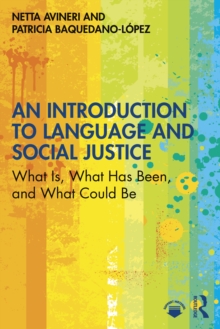 An Introduction to Language and Social Justice : What Is, What Has Been, and What Could Be