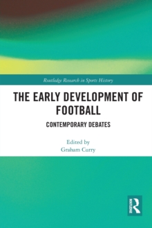 The Early Development of Football : Contemporary Debates