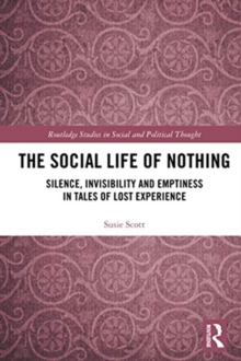 The Social Life of Nothing : Silence, Invisibility and Emptiness in Tales of Lost Experience