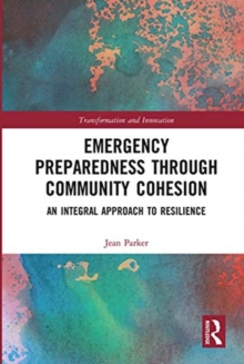 Emergency Preparedness through Community Cohesion : An Integral Approach to Resilience