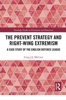 The Prevent Strategy and Right-wing Extremism : A Case Study of the English Defence League