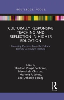 Culturally Responsive Teaching and Reflection in Higher Education : Promising Practices From the Cultural Literacy Curriculum Institute