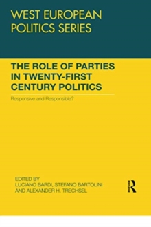 The Role of Parties in Twenty-First Century Politics : Responsive and Responsible?