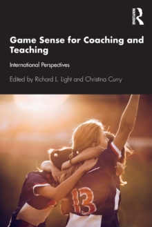 Game Sense for Teaching and Coaching : International Perspectives