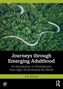 Journeys through Emerging Adulthood : An Introduction to Development from Ages 18-30 Around the World