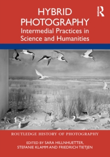 Hybrid Photography : Intermedial Practices in Science and Humanities