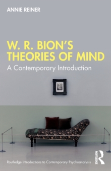 W. R. Bions Theories of Mind : A Contemporary Introduction