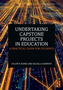 Undertaking Capstone Projects in Education : A Practical Guide for Students