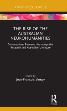 The Rise of the Australian Neurohumanities : Conversations Between Neurocognitive Research and Australian Literature