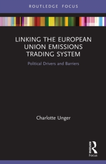 Linking the European Union Emissions Trading System : Political Drivers and Barriers