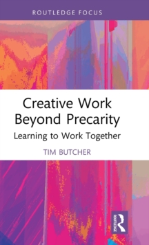 Creative Work Beyond Precarity : Learning to Work Together