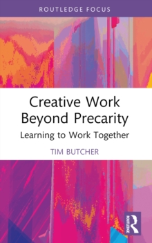 Creative Work Beyond Precarity : Learning to Work Together