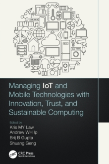 Managing IoT and Mobile Technologies with Innovation, Trust, and Sustainable Computing