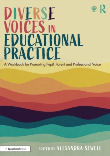 Diverse Voices in Educational Practice : A Workbook for Promoting Pupil, Parent and Professional Voice