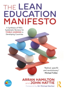 The Lean Education Manifesto : A Synthesis of 900+ Systematic Reviews for Visible Learning in Developing Countries