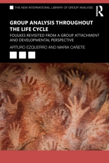 Group Analysis throughout the Life Cycle : Foulkes Revisited from a Group Attachment and Developmental Perspective