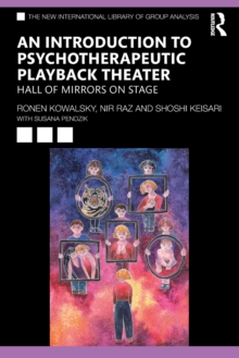 An Introduction to Psychotherapeutic Playback Theater : Hall of Mirrors on Stage