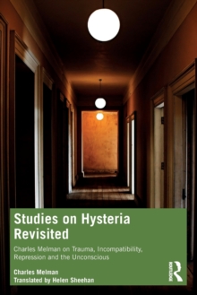 Studies on Hysteria Revisited : Charles Melman on Trauma, Incompatibility, Repression and the Unconscious