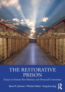 The Restorative Prison : Essays on Inmate Peer Ministry and Prosocial Corrections