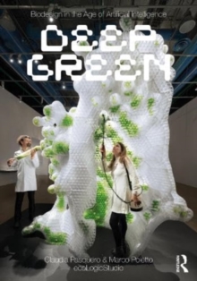 Biodesign in the Age of Artificial Intelligence : Deep Green