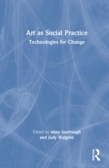 Art as Social Practice : Technologies for Change